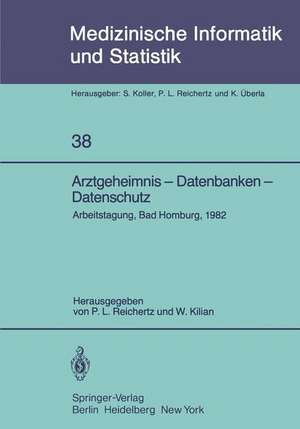 Arztgeheimnis — Datenbanken — Datenschutz: Arbeitstagung, Bad Homburg, 1982 de P. L. Reichertz