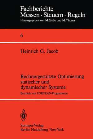 Rechnergestützte Optimierung statischer und dynamischer Systeme: Beispiele mit FORTRAN-Programmen de H. G. Jacob