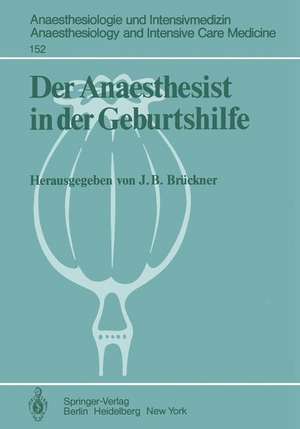 Der Anaesthesist in der Geburtshilfe: Ergebnisse des Zentraleuropäischen Anaesthesiekongresses Berlin 1981 Band 2 de Jürgen B. Brückner