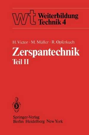 Zerspantechnik: Teil II Drehen, Hobeln und Stoßen, Räumen, Bohren, Fräsen de H. Victor