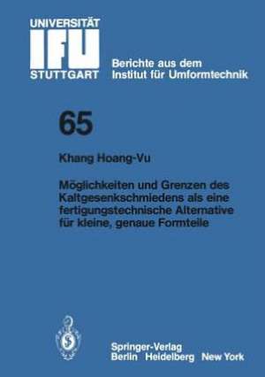 Möglichkeiten und Grenzen des Kaltgesenkschmiedens als eine fertigungstechnische Alternative für kleine, genaue Formteile de K. Hoang-Vu