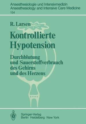 Kontrollierte Hypotension: Durchblutung und Sauerstoffverbrauch des Gehirns und des Herzens de R. Larsen