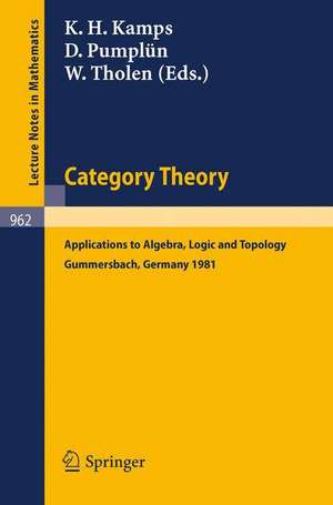 Category Theory: Applications to Algebra, Logic and Topology. Proceedings of the International Conference Held at Gummersbach, July 6-10, 1981 de K. H. Kamps