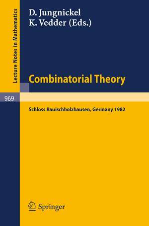 Combinatorial Theory: Proceedings of a Conference Held at Schloss Rauischholzhausen, May 6-9, 1982 de D. Jungnickel