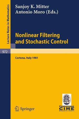 Nonlinear Filtering and Stochastic Control: Proceedings of the 3rd 1981 Session of the Centro Internazionale Matematico Estivo (CIME), Held at Cortona, July 1-10, 1981 de S. K. Mitter