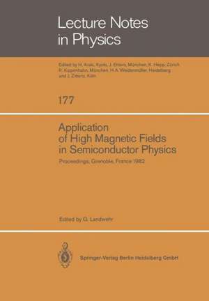 Application of High Magnetic Fields in Semiconductor Physics: Proceedings of the International Conference Held in Grenoble, France, September 13–17, 1982 de G. Landwehr