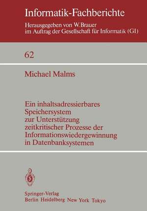 Ein inhaltsadressierbares Speichersystem zur Unterstützung zeitkritischer Prozesse der Informationswiedergewinnung in Datenbanksystemen de M. Malms