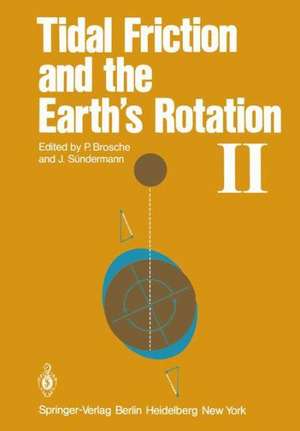 Tidal Friction and the Earth’s Rotation II: Proceedings of a Workshop Held at the Centre for Interdisciplinary Research (ZiF) of the University of Bielefeld, September 28–October 3, 1981 de P. Brosche