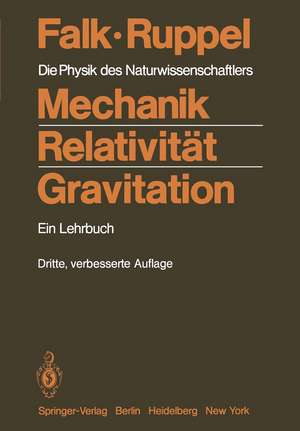 Mechanik, Relativität, Gravitation: Die Physik des Naturwissenschaftlers de Gottfried Falk