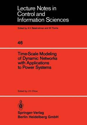 Time-Scale Modeling of Dynamic Networks with Applications to Power Systems de J.H. Chow