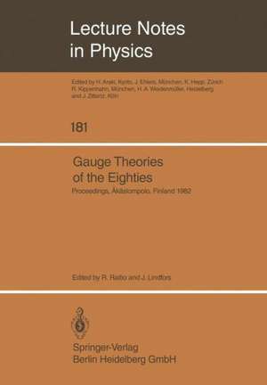 Gauge Theories of the Eighties: Proceedings of the Arctic School of Physics 1982 Held in Äkäslompolo, Finland, August 1–13, 1982 de R. Raitio