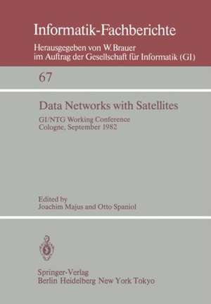 Data Networks with Satellites: Working Conference of the Joint GI/NTG working group ”Computer Networks”, Cologne, September 20.–21., 1982 de J. Majus