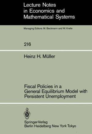 Fiscal Policies in a General Equilibrium Model with Persistent Unemployment de H. H. Müller