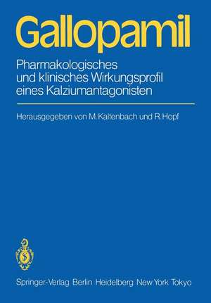 Gallopamil: Pharmakologisches und klinisches Wirkungsprofil eines Kalziumantagonisten de M. Kaltenbach