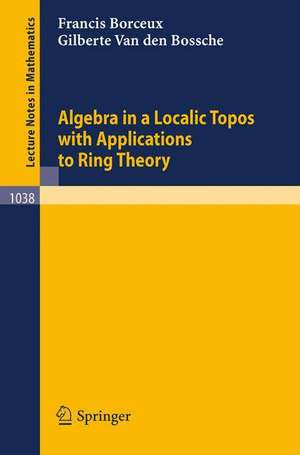 Algebra in a Localic Topos with Applications to Ring Theory de F. Borceux