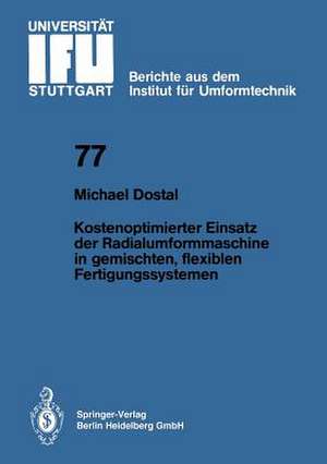 Kostenoptimierter Einsatz der Radialumformmaschine in gemischten, flexiblen Fertigungssystemen de M. Dostal