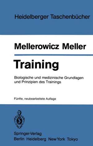 Training: Biologische und medizinische Grundlagen und Prinzipien des Trainings de H. Mellerowicz