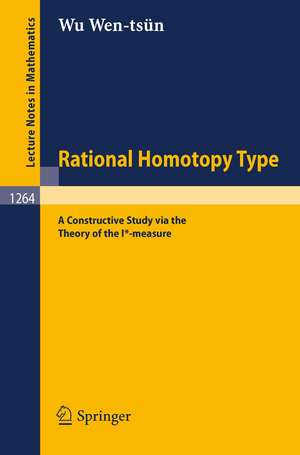 Rational Homotopy Type: A Constructive Study via the Theory of the I*-measure de Wen-tsün Wu