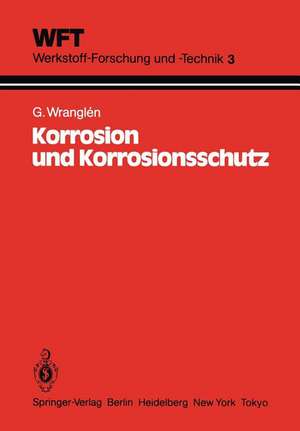 Korrosion und Korrosionsschutz: Grundlagen, Vorgänge, Schutzmaßnahmen, Prüfung de G. Wranglen