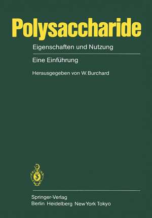 Polysaccharide: Eigenschaften und Nutzung Eine Einführung de W. Burchard