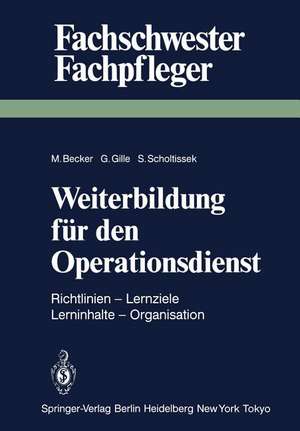 Weiterbildung für den Operationsdienst: Richtlinien — Lernziele — Lerninhalte — Organisation de M. Becker