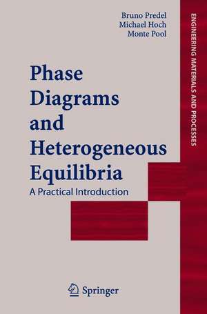 Phase Diagrams and Heterogeneous Equilibria: A Practical Introduction de Bruno Predel