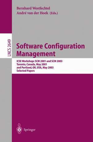 Software Configuration Management: ICSE Workshops SCM 2001 and SCM 2003, Toronto, Canada, May 14-15, 2001, and Portland, OR, USA, May 9-10, 2003. Selected Papers de Bernhard Westfechtel