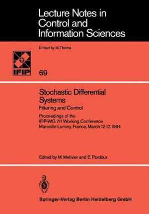 Stochastic Differential Systems: Filtering and Control Proceedings of the IFIP-WG 7/1 Working Conference Marseille-Luminy, France, March 12–17, 1984 de M. Metivier