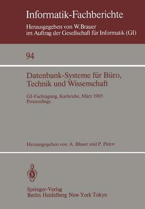 Datenbank-Systeme für Büro, Technik und Wissenschaft: GI-Fachtagung, Karlsruhe, 20.–22. März 1985 Proceedings de Albrecht Blaser