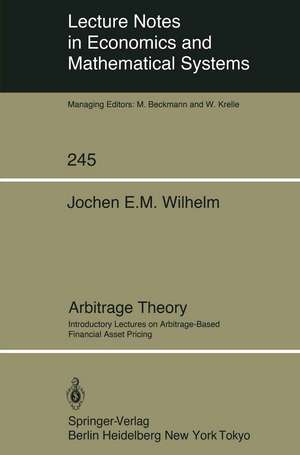 Arbitrage Theory: Introductory Lectures on Arbitrage-Based Financial Asset Pricing de Jochen E.M. Wilhelm