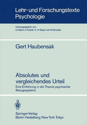 Absolutes und vergleichendes Urteil: Eine Einführung in die Theorie psychischer Bezugssysteme de Gert Haubensak