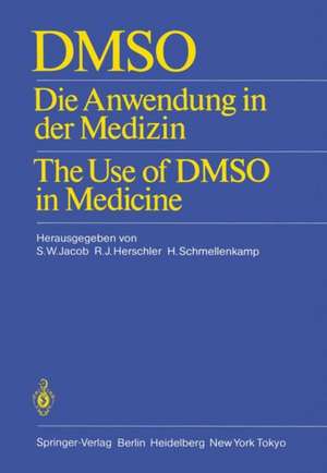 DMSO: Die Anwendung in der Medizin The Use of DMSO in Medicine de S. W. Jacob