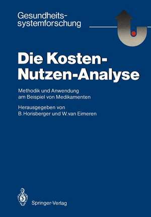 Die Kosten — Nutzen — Analyse: Methodik und Anwendung am Beispiel von Medikamenten de Bruno Horisberger