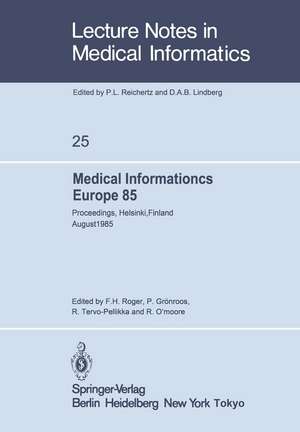 Medical Informatics Europe 85: Proceedings, Helsinki, Finland August 25–29, 1985 de F. H. Roger