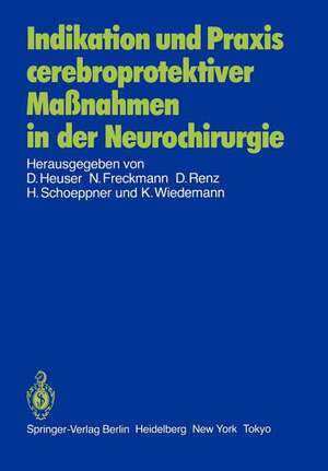 Indikation und Praxis cerebroprotektiver Maßnahmen in der Neurochirurgie: Bericht über eine Gesprächsrunde am 8. Juni 1985 in Frankfurt de D. Heuser