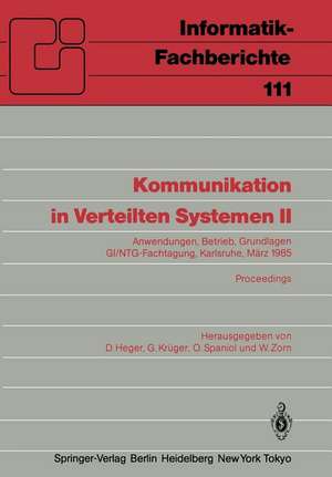 Kommunikation in Verteilten Systemen II: Anwendungen, Betrieb, Grundlagen GI/NTG-Fachtagung Karlsruhe, 13.–15. März 1985 Proceedings de Dirk Heger