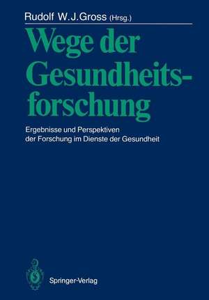 Wege der Gesundheitsforschung: Ergebnisse und Perspektiven der Forschung im Dienste der Gesundheit de Nikolaus Gerdes