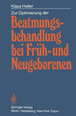 Zur Optimierung der Beatmungsbehandlung bei Früh- und Neugeborenen de Klaus Heller