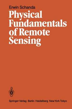 Physical Fundamentals of Remote Sensing de Erwin Schanda