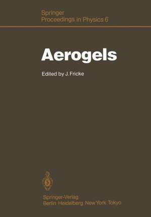 Aerogels: Proceedings of the First International Symposium, Würzburg, Fed. Rep. of Germany September 23–25, 1985 de Jochen Fricke