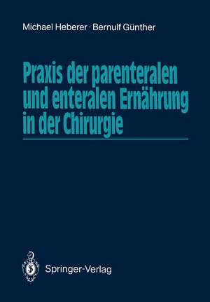 Praxis der parenteralen und enteralen Ernährung in der Chirurgie de Michael Heberer