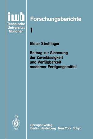 Beitrag zur Sicherung der Zuverlässigkeit und Verfügbarkeit moderner Fertigungsmittel de Elmar Streifinger