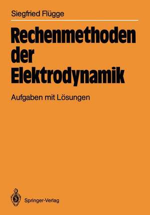 Rechenmethoden der Elektrodynamik: Aufgaben mit Lösungen de Siegfried Flügge