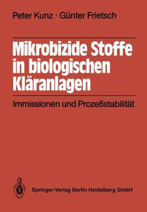 Mikrobizide Stoffe in biologischen Kläranlagen: Immissionen und Prozeßstabilität de P. Kunz