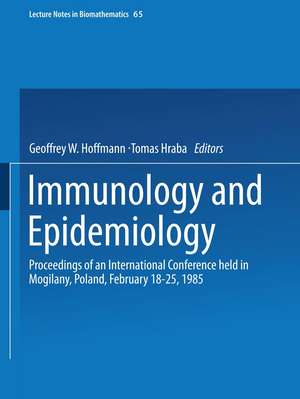 Immunology and Epidemiology: Proceedings of an International Conference held in Mogilany, Poland, February 18–25, 1985 de Geoffrey W. Hoffmann