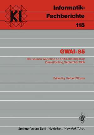 GWAI-85: 9th German Workshop on Artificial Intelligence Dassel/Solling, September 23–27, 1985 de Herbert Stoyan