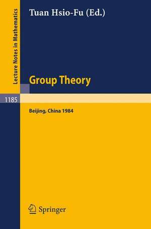 Group Theory: Beijing 1984. Proceedings of an International Symposium Held in Beijing, August 27 - September 8, 1984 de Hsio-Fu Tuan