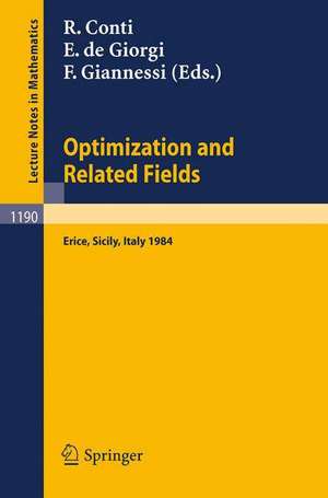 Optimization and Related Fields: Proceedings of the G. Stampacchia International School of Mathematics, held at Erice, Sicily, September 17-30, 1984 de Roberto Conti