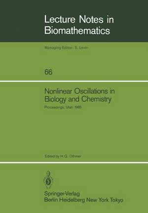 Nonlinear Oscillations in Biology and Chemistry: Proceedings of a meeting held at the University of Utah, May 9–11, 1985 de Hans G. Othmer