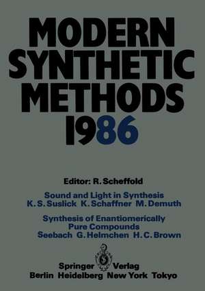 Modern Synthetic Methods 1986: Conference Papers of the International Seminar on Modern Synthetic Methods 1986, Interlaken, April 17th/18th 1986 de H. C. Brown